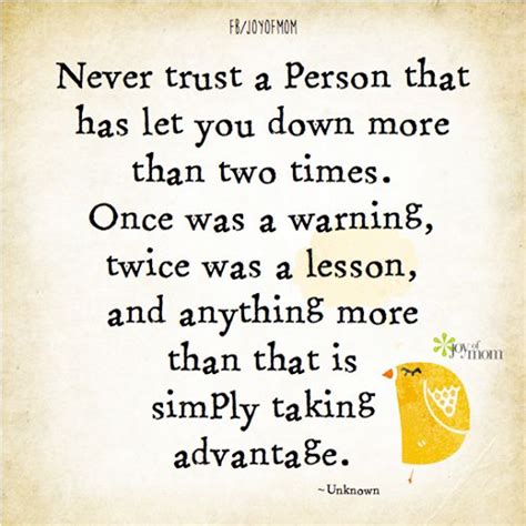 Never Trust A Person That Has Let You Down More Than Two Times Once