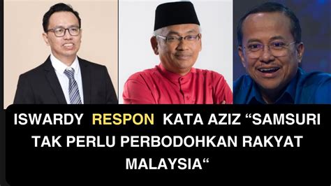 Iswardy Respon Kata Aziz Samsuri Tak Perlu Perbodohkan Rakyat Malaysia