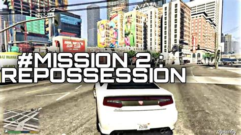 GTA V GAMEPLAY MISSION 2 REPOSSESSION MISSIONS WITH STORY YouTube