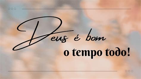 Deus é bom o tempo todo 52 frases e versículos sobre o Criador 8