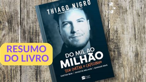 Resumo Do Livro Do Mil Ao Milh O Sem Cortar O Cafezinho De Thiago Nigro