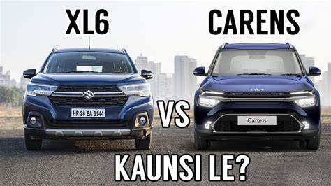 Kia Carens Vs Maruti Suzuki Xl6 Detailed Comparison Xl6 Vs Carens