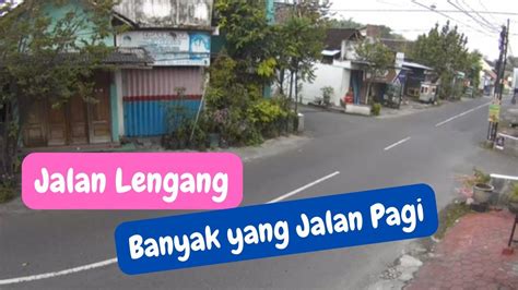 PAGI HARI LENGANG BANYAK WARGA JALAN PAGI Jogging YouTube