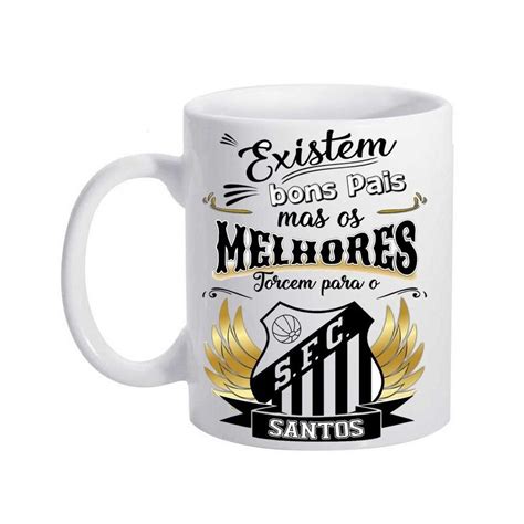 Caneca Existe Bons Pais Os Melhores Torcem Para Santos Fc Submarino