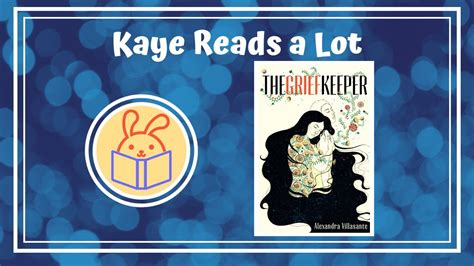 Kaye Reads A Lot The Grief Keeper By Alexandra Villasante Youtube