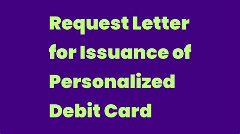 Request Letter For Issuance Of Personalized Debit Card Write A Topic