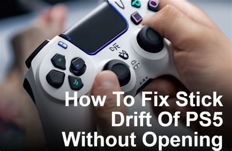 How To Fix Stick Drift Of Ps Without Opening