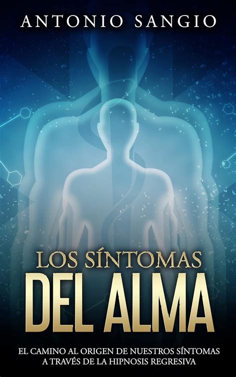 Los síntomas del alma El camino al origen de nuestros síntomas a