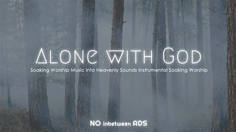 Alone With God Instrumental Worship Meditation And Prayer Music