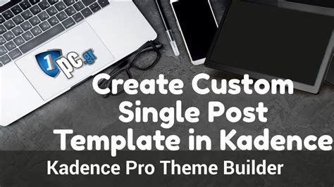 Create A Custom Single Post Template In Kadence Pro Kadence Theme