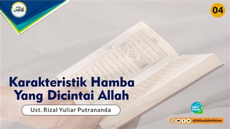 Ust Rizal Yuliar Putrananda Karakteristik Hamba Yang Dicintai Allah