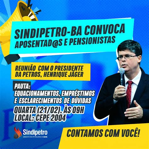 Presidente Da Petros Vem Bahia A Convite Do Sindipetro Ba Para Tratar