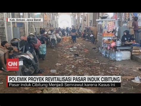 Polemik Proyek Revitalisasi Pasar Induk Cibitung Youtube