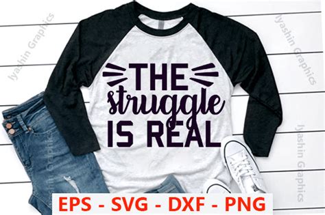 Funny Svg Design The Struggle Is Real Grafik Von Iyashin Graphics