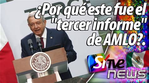 ¿por Qué Este Fue El Tercer Informe De Amlo Youtube