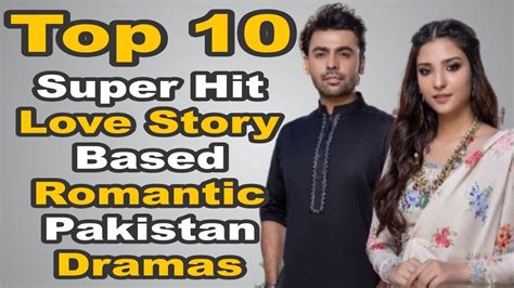 Top 10 Super Hit Love Story Based Romantic Pakistan Dramas The House