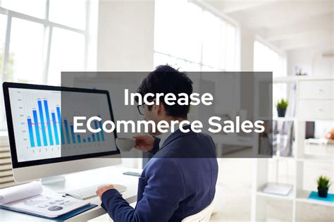 How To Increase Ecommerce Sales 15 Authentic Strategies