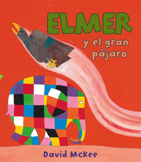 Elmer Y El Gran P Jaro Elmer Lbum Ilustrado By David Mckee Goodreads