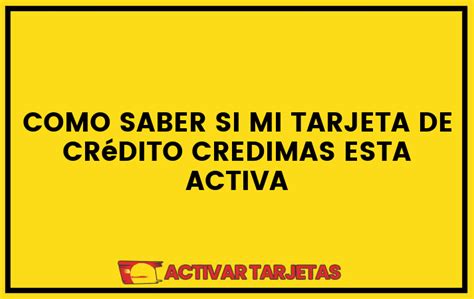 Como saber si mi tarjeta de crédito credimas esta activa ACTIVARTARJETAS