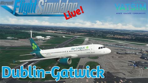 Aer Lingus OPS Dublin EIDW Gatwick EGKK GSX Fenix A320 VATSIM