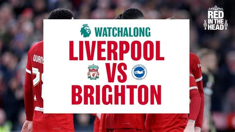 Watchalong 🔴 Liverpool Vs Brighton Youtube