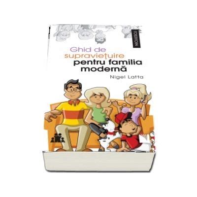 Ghid De Supravietuire Pentru Familia Moderna Parenting Nigel Latta