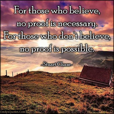 For those who believe, no proof is necessary. For those who don’t ...