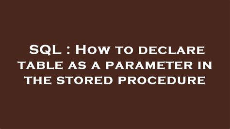 Sql How To Declare Table As A Parameter In The Stored Procedure Youtube