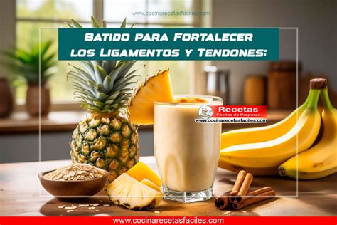 Batido Para Fortalecer Ligamentos Y Tendones Receta Nutritiva