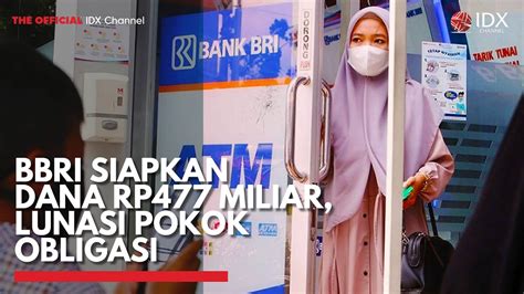 Bbri Siapkan Dana Rp Miliar Lunasi Pokok Obligasi Idx Channel