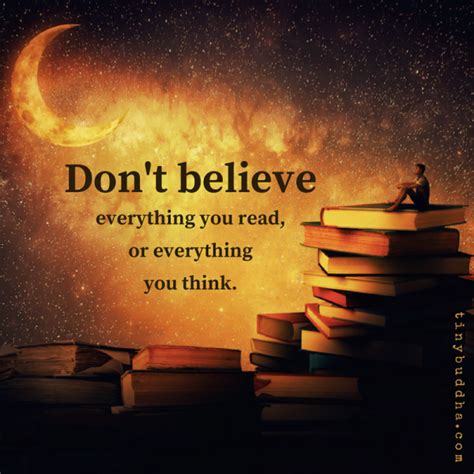 Don T Believe Everything You Read Tiny Buddha