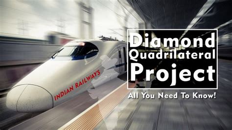 Diamond Quadrilateral Project All You Need To Know Railmitra Blog