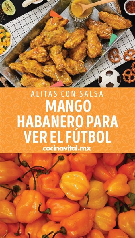 Alitas Con Salsa De Mango Habanero Para Ver El Fútbol Receta Salsa