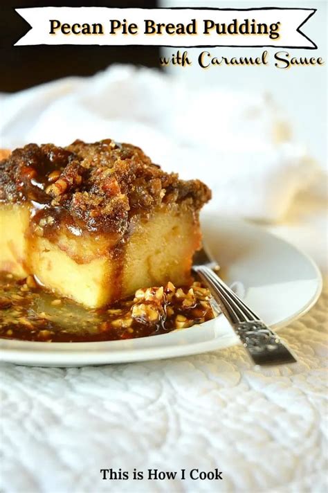 Pecan Pie Bread Pudding This Is How I Cook