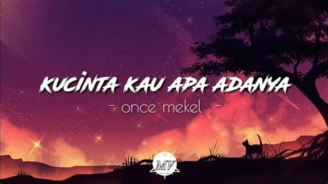 Kucinta Kau Apa Adanya Once Mekel Lirik Lagu Karaoke Terbaru 2023