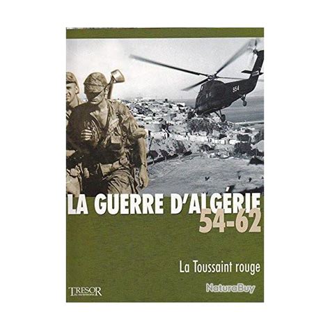 Livre La Guerre d Algérie 54 62 Vol 1 La Toussaint Rouge par Trésor