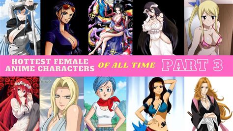 HOTTEST AND SEXIEST FEMALE ANIME CHARACTERS OF ALL TIME PART 3 Mga