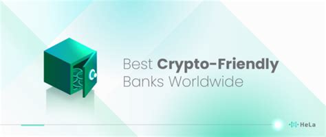 7 Best Crypto Friendly Banks Worldwide In 2024 Hela