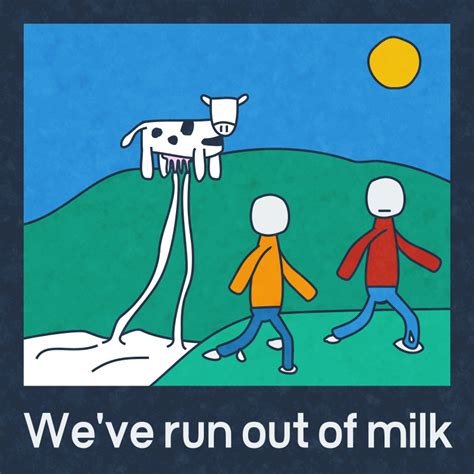 Weve Run Out Of Milk Rfunny