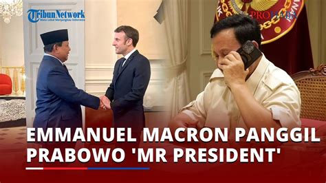 Ucapkan Selamat Untuk Prabowo Subianto Emmanuel Macron Panggil Dengan