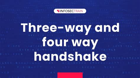 What Is Three Way And Four Way Handshake Infosectrain Youtube