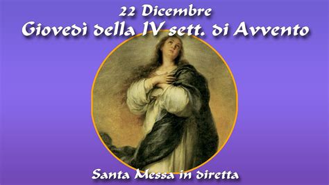 22 Dicembre 2022 Giovedì della IV settimana di Avvento S Messa in