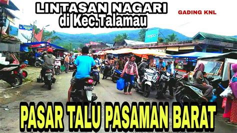 LINTASAN NAGARI DI PASAR TALU KEC TALAMAU PASAMAN BARAT GADING KNL