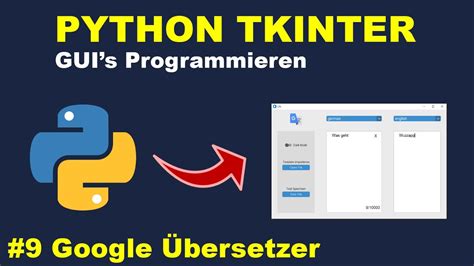 Google Bersetzer Programmieren Teil Python Gui S Mit Tkinter