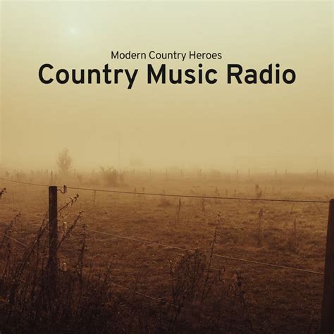 Country Music Radio Album By Modern Country Heroes Spotify