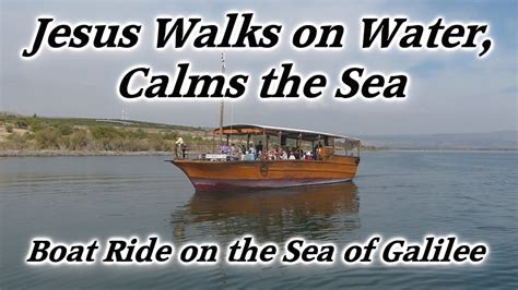 Boat Ride Sea Of Galilee Jesus Walks On Water Calms The Sea Feeds