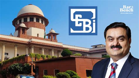 Hindenburg Adani Case Supreme Court Panel Says Sebi Did Its Job But