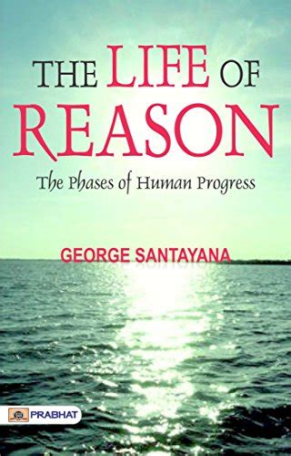 The Life Of Reason The Phases Of Human Progress Kindle Edition By