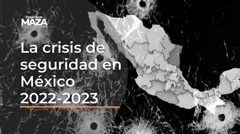 Análisis de la crisis de seguridad en México en 2022 2023 YouTube