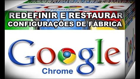 Dicas Google Chrome Veja Como Redefinir E Restaurar O Google Chrome